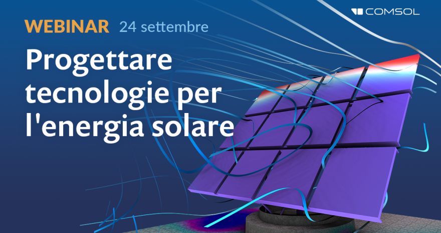 Rinnovabili • Come progettare le tecnologie solari con l’aiuto della simulazione